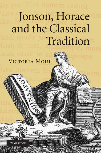 Jonson, Horace and the Classical Tradition (Hardback) 9780521117425