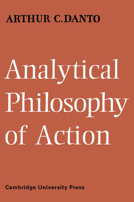 Analytical Philosophy of Action (Paperback) 9780521117517
