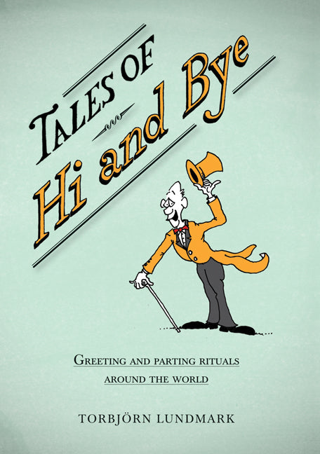 Tales of Hi and Bye; Greeting and Parting Rituals Around the World (Hardback) 9780521117548