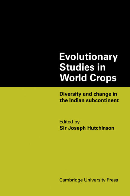 Evolutionary Studies in World Crops; Diversity and change in the Indian subcontinent (Paperback) 9780521117609