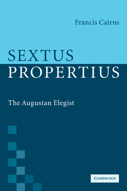 Sextus Propertius; The Augustan Elegist (Paperback) 9780521117708