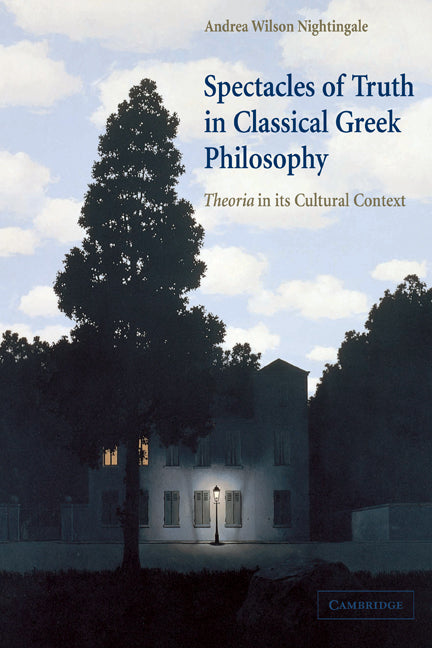 Spectacles of Truth in Classical Greek Philosophy; Theoria in its Cultural Context (Paperback) 9780521117791