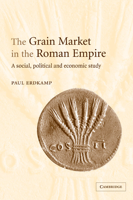 The Grain Market in the Roman Empire; A Social, Political and Economic Study (Paperback) 9780521117838