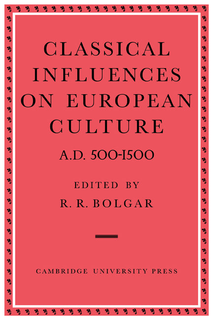 Classical Influences on European Culture A.D. 500–1500 (Paperback) 9780521118132