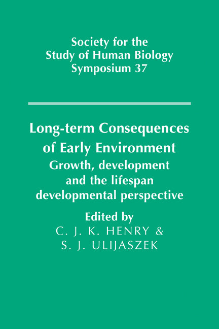 Long-term Consequences of Early Environment; Growth, Development and the Lifespan Developmental Perspective (Paperback) 9780521118217