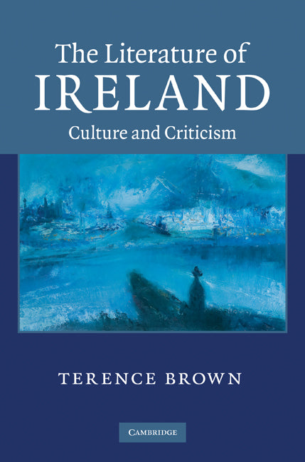 The Literature of Ireland; Culture and Criticism (Hardback) 9780521118231