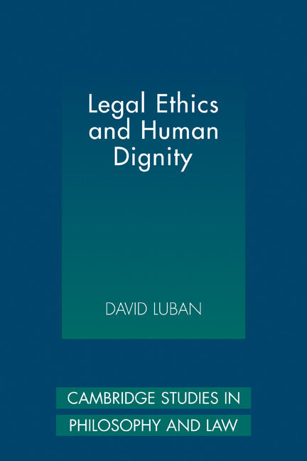 Legal Ethics and Human Dignity (Paperback) 9780521118248