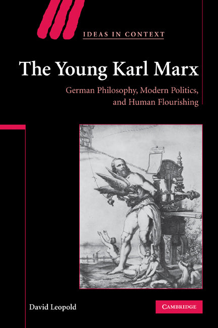 The Young Karl Marx; German Philosophy, Modern Politics, and Human Flourishing (Paperback) 9780521118262