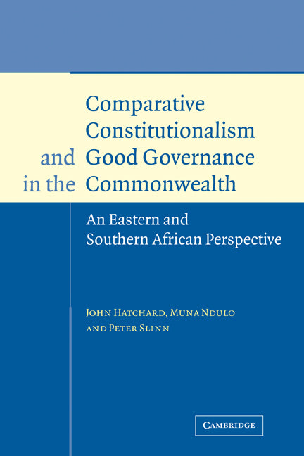 Comparative Constitutionalism and Good Governance in the Commonwealth; An Eastern and Southern African Perspective (Paperback) 9780521118293