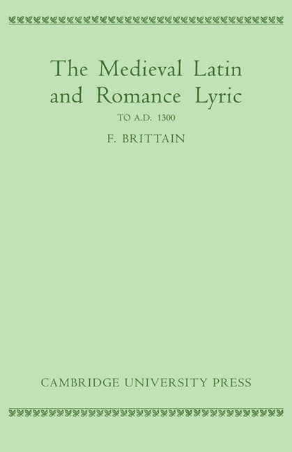 Medieval Latin and Romance Lyric to A.D. 1300 (Paperback) 9780521118354