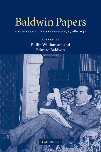 Baldwin Papers; A Conservative Statesman, 1908–1947 (Paperback) 9780521118477