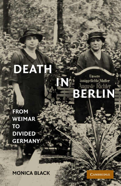 Death in Berlin; From Weimar to Divided Germany (Hardback) 9780521118514