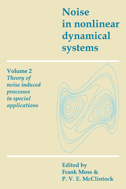 Noise in Nonlinear Dynamical Systems: Volume 2, Theory of Noise Induced Processes in Special Applications (Paperback) 9780521118521