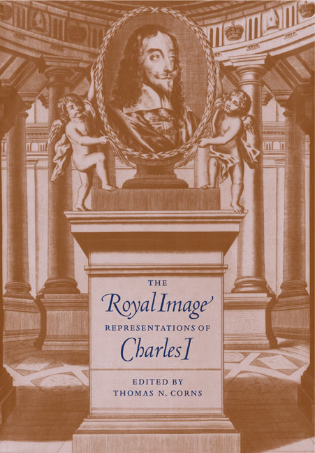 The Royal Image; Representations of Charles I (Paperback) 9780521118705