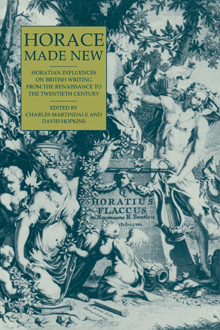 Horace Made New; Horatian Influences on British Writing from the Renaissance to the Twentieth Century (Paperback) 9780521119238