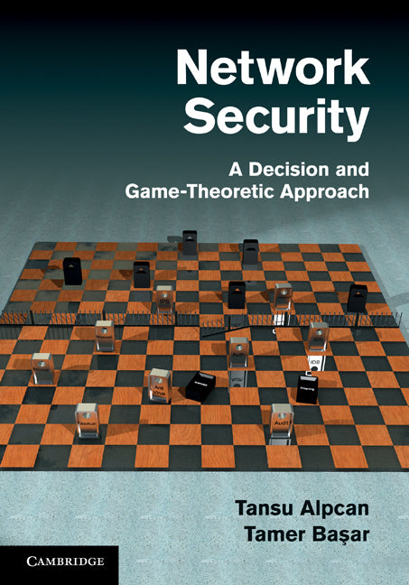 Network Security; A Decision and Game-Theoretic Approach (Hardback) 9780521119320