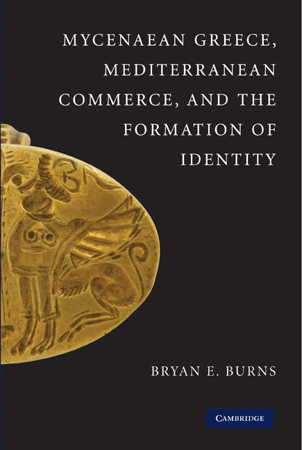 Mycenaean Greece, Mediterranean Commerce, and the Formation of Identity (Hardback) 9780521119542