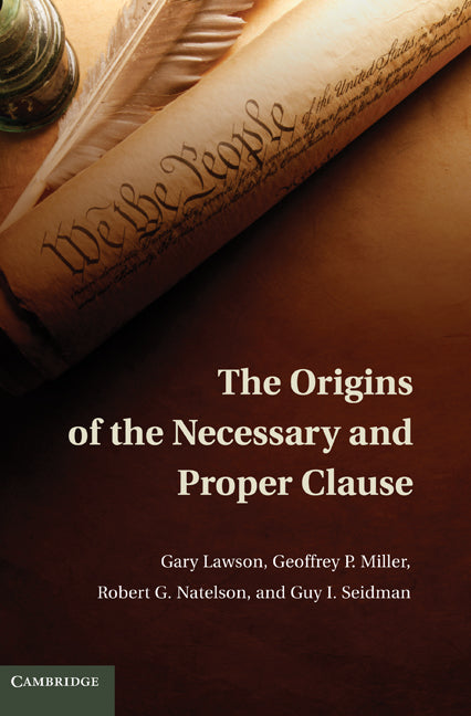 The Origins of the Necessary and Proper Clause (Hardback) 9780521119580