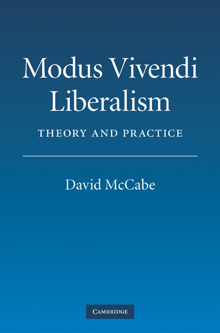 Modus Vivendi Liberalism; Theory and Practice (Hardback) 9780521119788