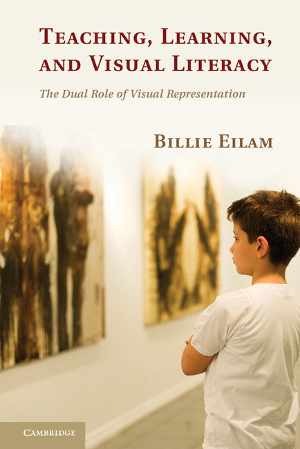 Teaching, Learning, and Visual Literacy; The Dual Role of Visual Representation (Hardback) 9780521119825