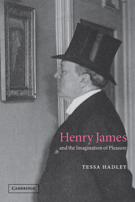 Henry James and the Imagination of Pleasure (Paperback) 9780521119856