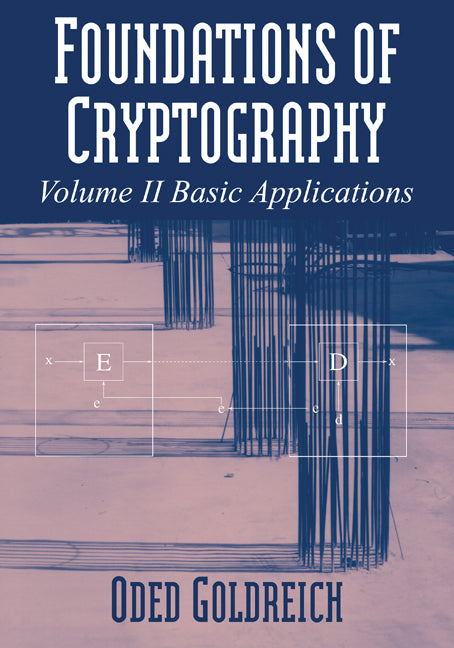 Foundations of Cryptography: Volume 2, Basic Applications (Paperback) 9780521119917