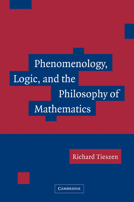 Phenomenology, Logic, and the Philosophy of Mathematics (Paperback) 9780521119986