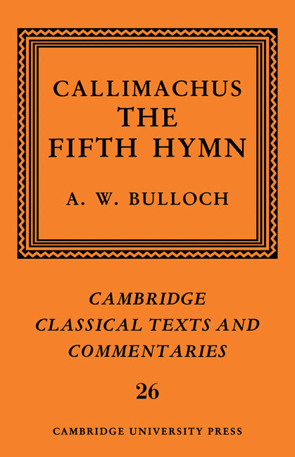 Callimachus: The Fifth Hymn; The Bath of Pallas (Paperback) 9780521119993