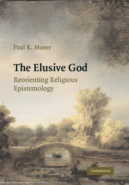 The Elusive God; Reorienting Religious Epistemology (Paperback) 9780521120081