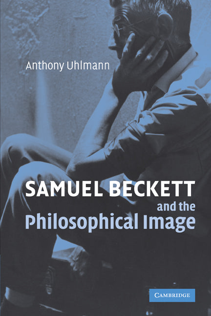 Samuel Beckett and the Philosophical Image (Paperback) 9780521120128