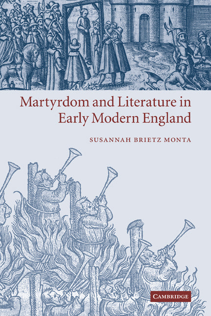 Martyrdom and Literature in Early Modern England (Paperback) 9780521120234