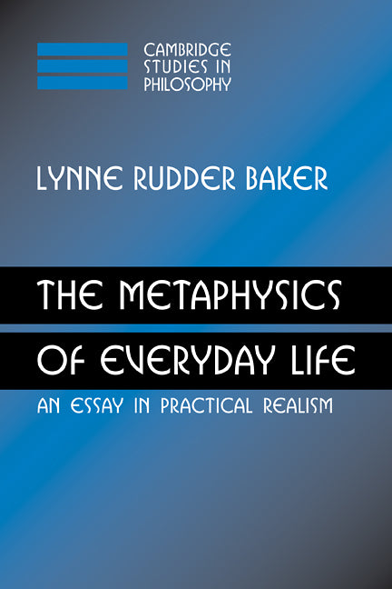 The Metaphysics of Everyday Life; An Essay in Practical Realism (Paperback) 9780521120296