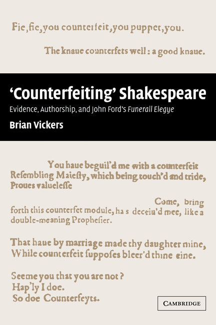 'Counterfeiting' Shakespeare; Evidence, Authorship and John Ford's Funerall Elegye (Paperback) 9780521120357