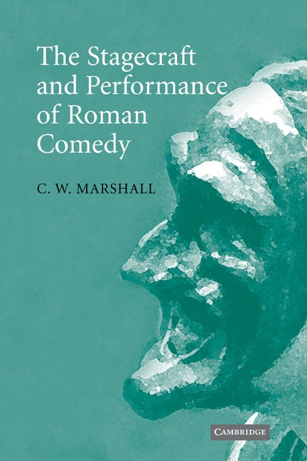 The Stagecraft and Performance of Roman Comedy (Paperback) 9780521120449