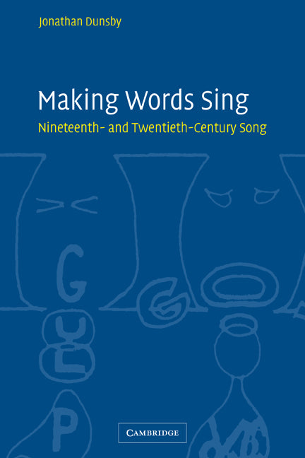 Making Words Sing; Nineteenth- and Twentieth-Century Song (Paperback) 9780521120463