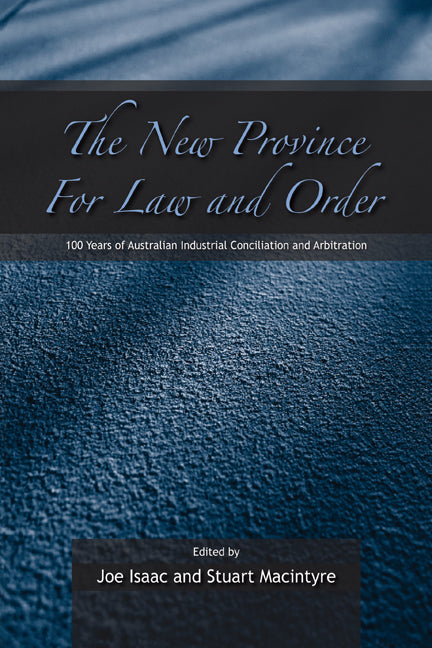 The New Province for Law and Order; 100 Years of Australian Industrial Conciliation and Arbitration (Paperback) 9780521120579