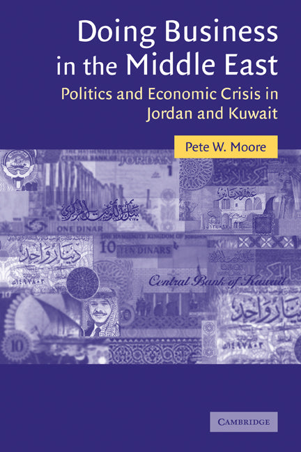 Doing Business in the Middle East; Politics and Economic Crisis in Jordan and Kuwait (Paperback) 9780521120609