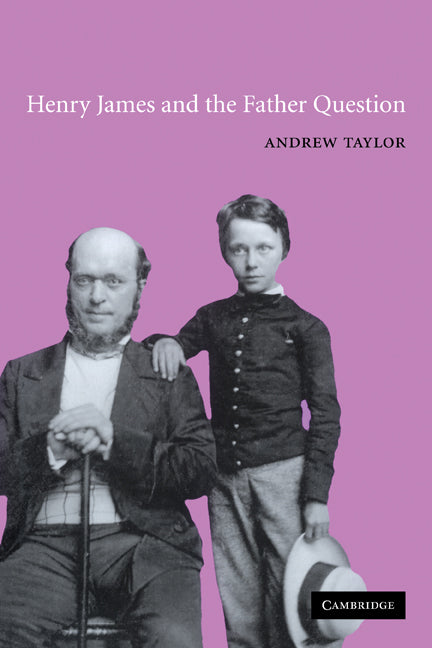 Henry James and the Father Question (Paperback) 9780521120715