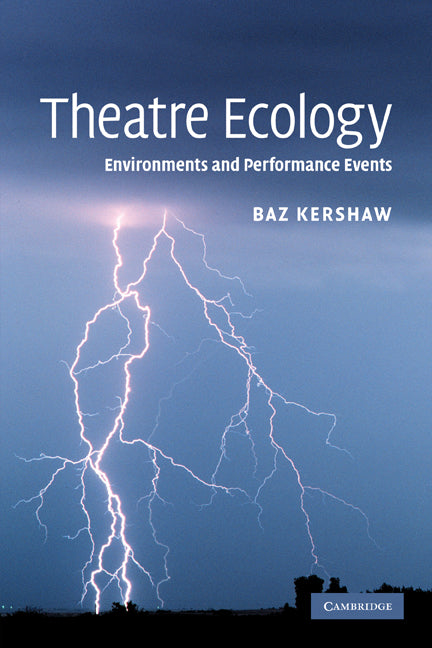 Theatre Ecology; Environments and Performance Events (Paperback) 9780521120746