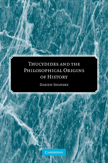 Thucydides and the Philosophical Origins of History (Paperback) 9780521120760