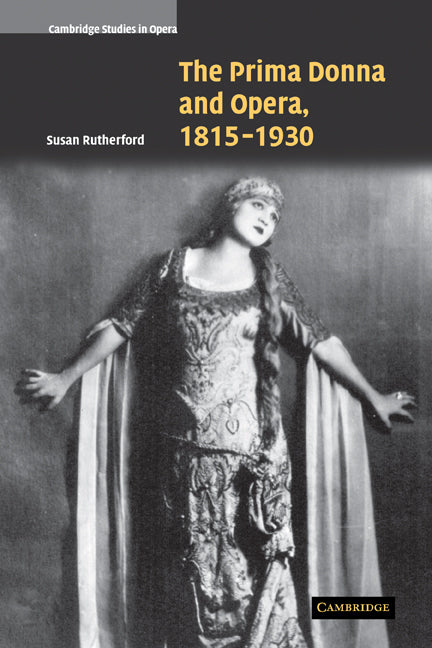 The Prima Donna and Opera, 1815–1930 (Paperback) 9780521121095