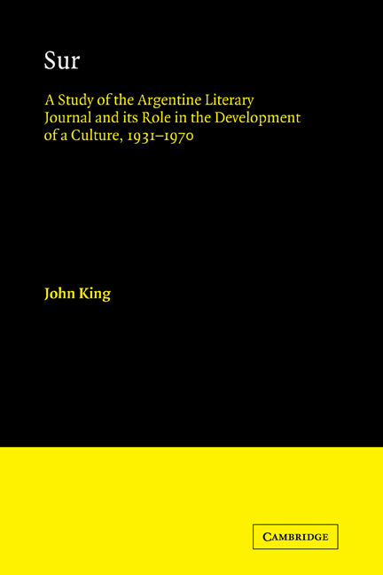 Sur; A Study of the Argentine Literary Journal and its Role in the Development of a Culture, 1931–1970 (Paperback) 9780521121217