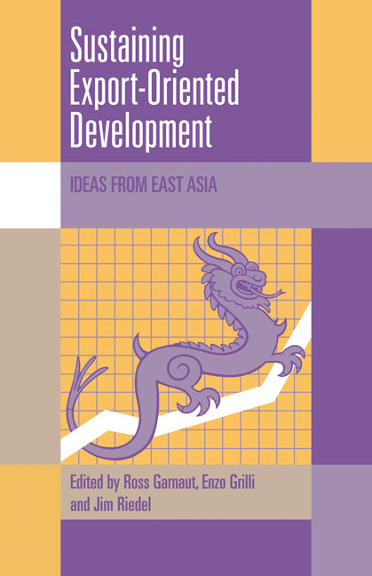 Sustaining Export-Oriented Development; Ideas from East Asia (Paperback) 9780521121361