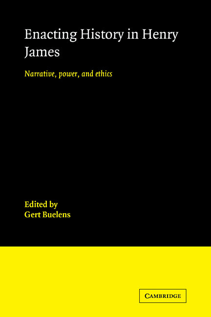 Enacting History in Henry James; Narrative, Power, and Ethics (Paperback) 9780521121453