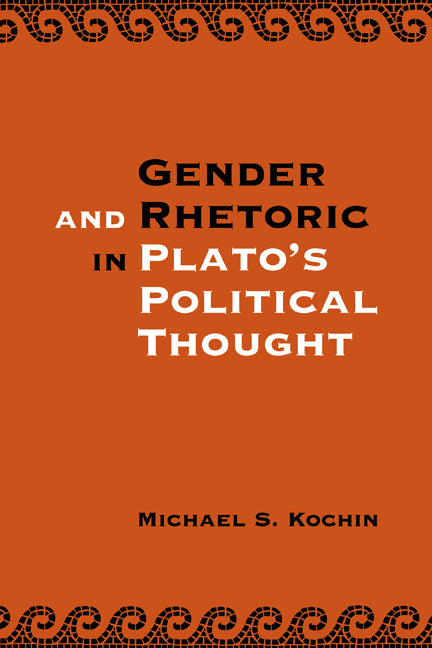 Gender and Rhetoric in Plato's Political Thought (Paperback) 9780521121484