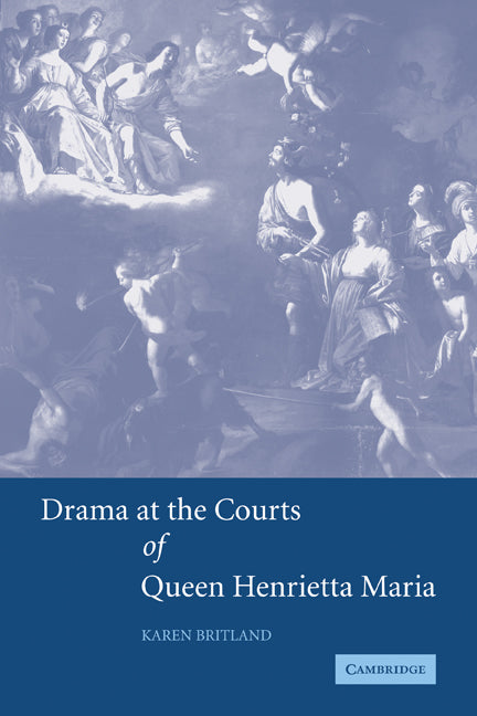 Drama at the Courts of Queen Henrietta Maria (Paperback) 9780521121521