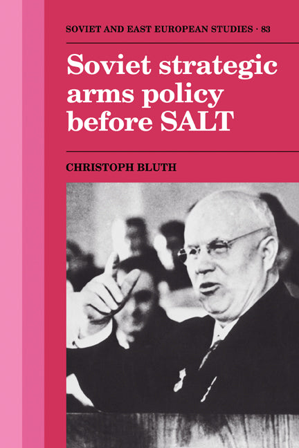 Soviet Strategic Arms Policy before SALT (Paperback) 9780521121637