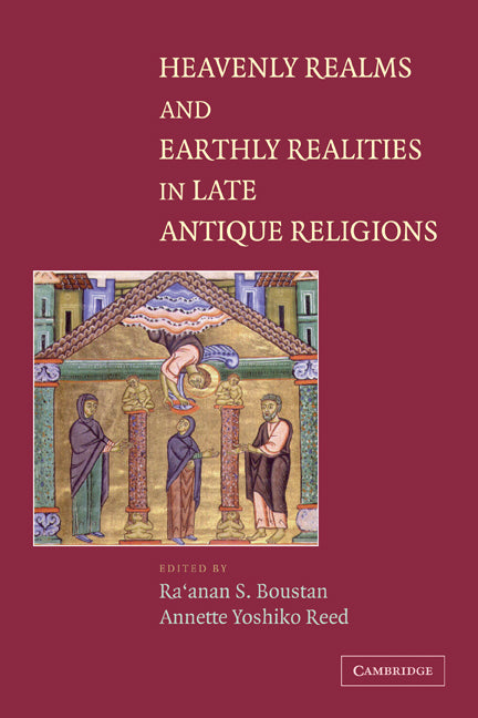 Heavenly Realms and Earthly Realities in Late Antique Religions (Paperback) 9780521121774