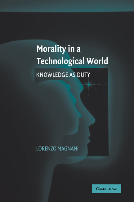 Morality in a Technological World; Knowledge as Duty (Paperback) 9780521121798