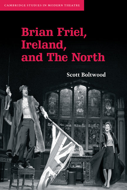 Brian Friel, Ireland, and The North (Paperback) 9780521121804